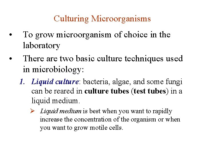 Culturing Microorganisms • • To grow microorganism of choice in the laboratory There are