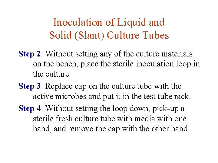 Inoculation of Liquid and Solid (Slant) Culture Tubes Step 2: Without setting any of