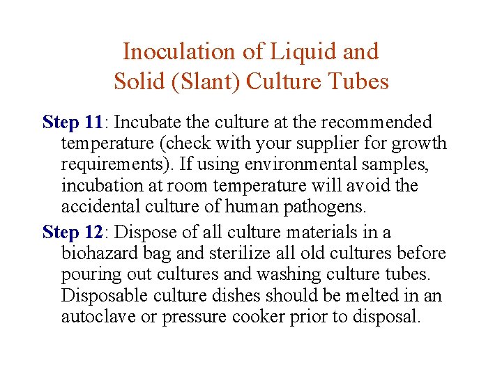Inoculation of Liquid and Solid (Slant) Culture Tubes Step 11: Incubate the culture at