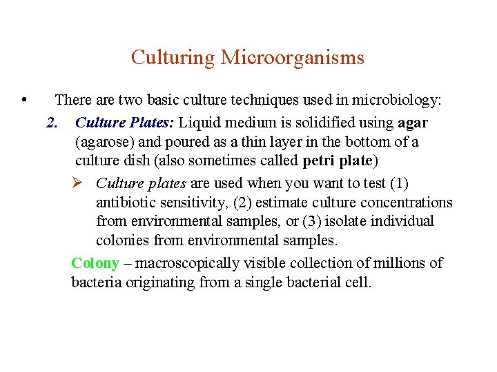 Culturing Microorganisms • There are two basic culture techniques used in microbiology: 2. Culture
