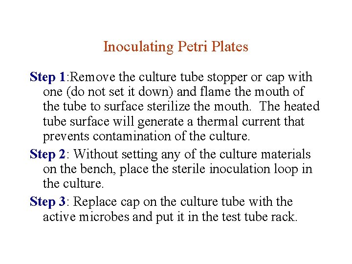 Inoculating Petri Plates Step 1: Remove the culture tube stopper or cap with one