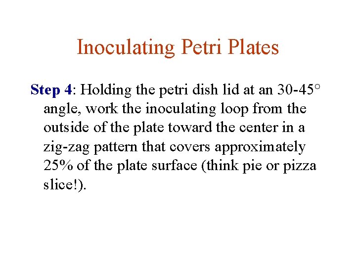 Inoculating Petri Plates Step 4: Holding the petri dish lid at an 30 -45°