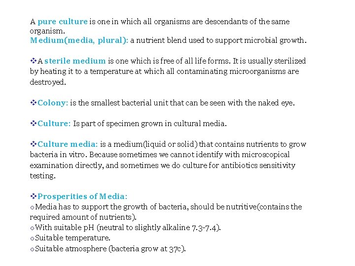 A pure culture is one in which all organisms are descendants of the same