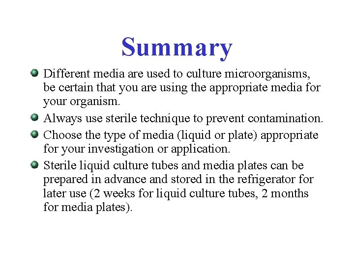 Summary Different media are used to culture microorganisms, be certain that you are using