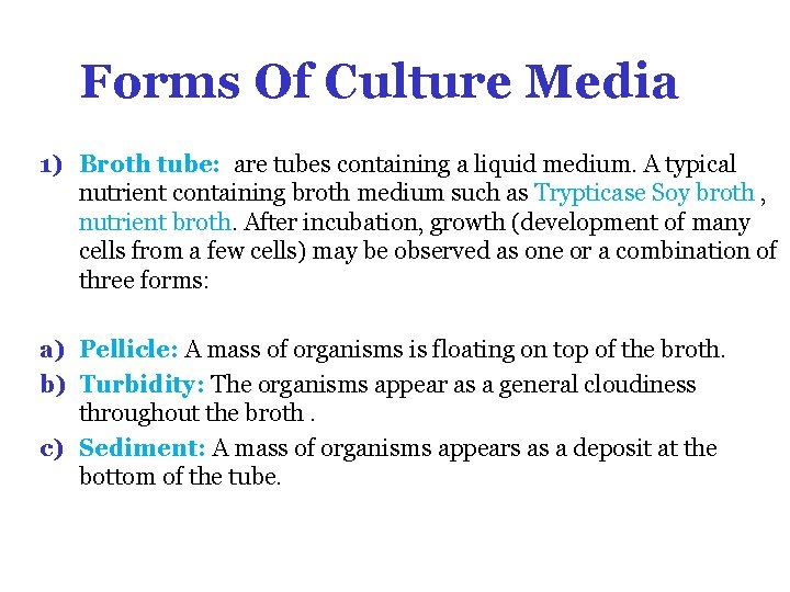 Forms Of Culture Media 1) Broth tube: are tubes containing a liquid medium. A