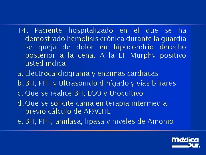 14. Paciente hospitalizado en el que se ha demostrado hemolisis crónica durante la guardia