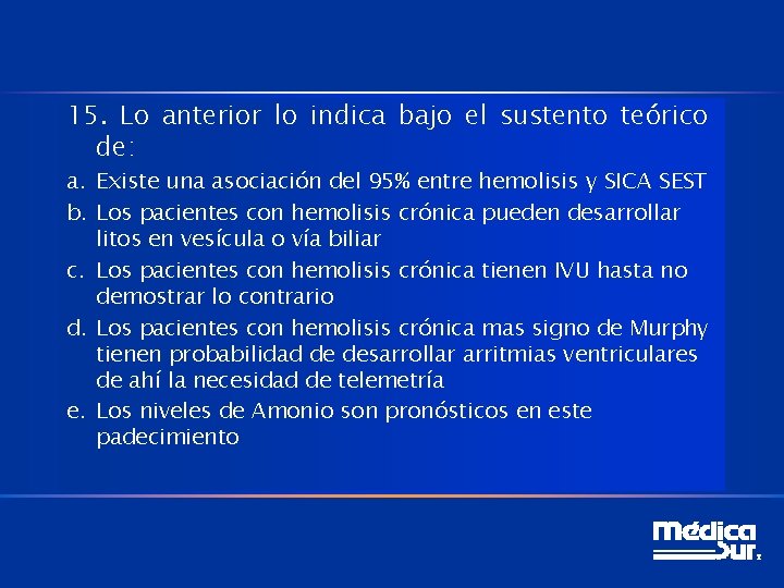 15. Lo anterior lo indica bajo el sustento teórico de: a. Existe una asociación