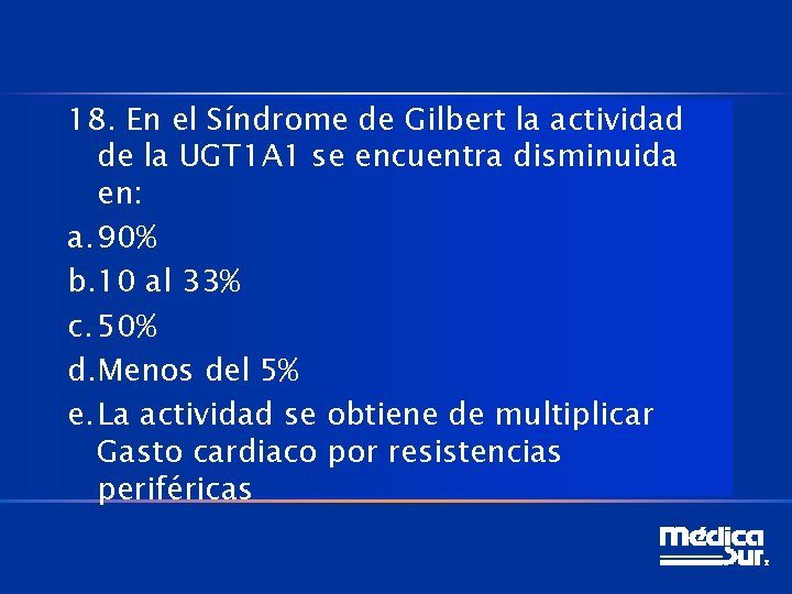 18. En el Síndrome de Gilbert la actividad de la UGT 1 A 1