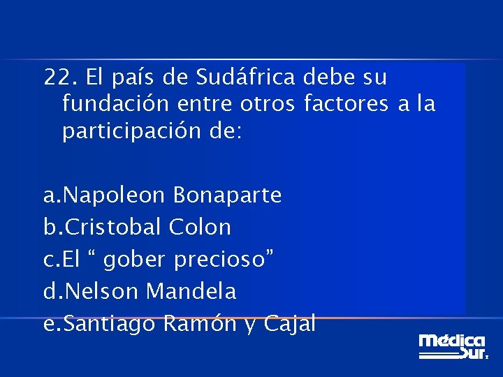 22. El país de Sudáfrica debe su fundación entre otros factores a la participación