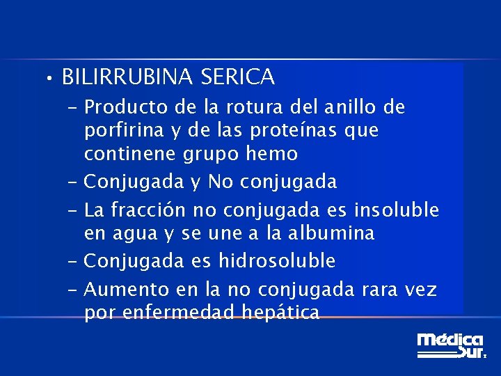  • BILIRRUBINA SERICA – Producto de la rotura del anillo de porfirina y