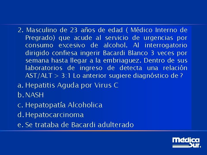 2. Masculino de 23 años de edad ( Médico Interno de Pregrado) que acude