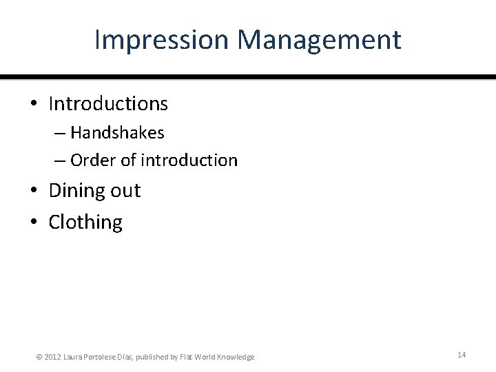 Impression Management • Introductions – Handshakes – Order of introduction • Dining out •