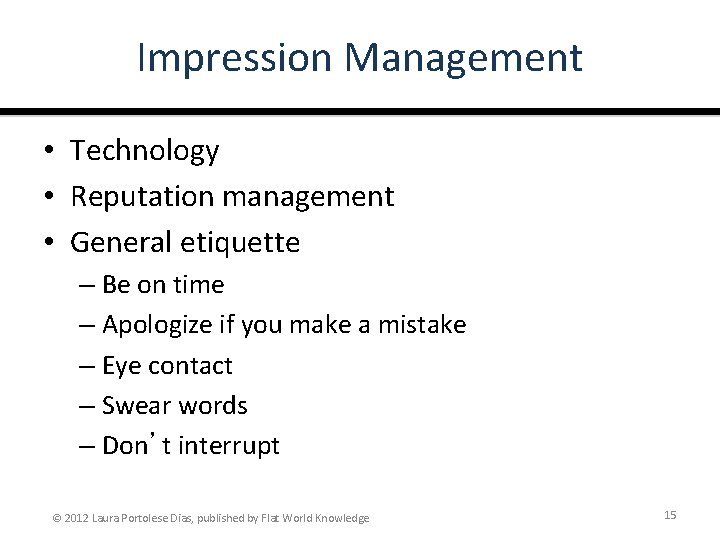 Impression Management • Technology • Reputation management • General etiquette – Be on time