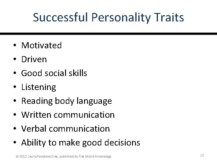 Successful Personality Traits • • Motivated Driven Good social skills Listening Reading body language
