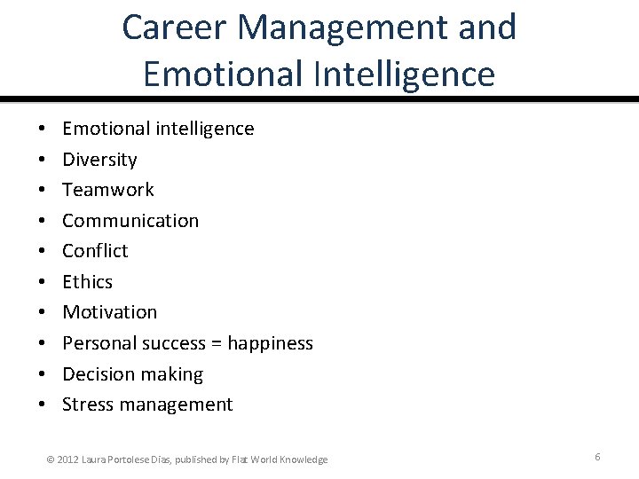 Career Management and Emotional Intelligence • • • Emotional intelligence Diversity Teamwork Communication Conflict