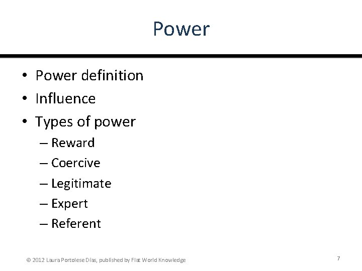 Power • Power definition • Influence • Types of power – Reward – Coercive