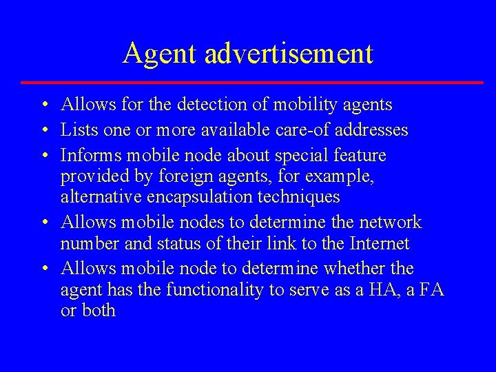 Agent advertisement • Allows for the detection of mobility agents • Lists one or