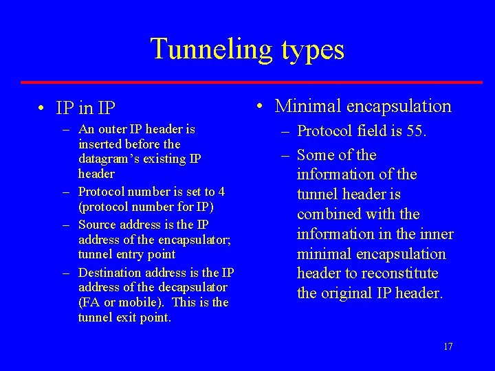 Tunneling types • IP in IP – An outer IP header is inserted before
