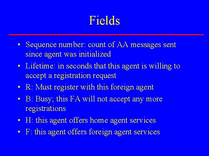 Fields • Sequence number: count of AA messages sent since agent was initialized •