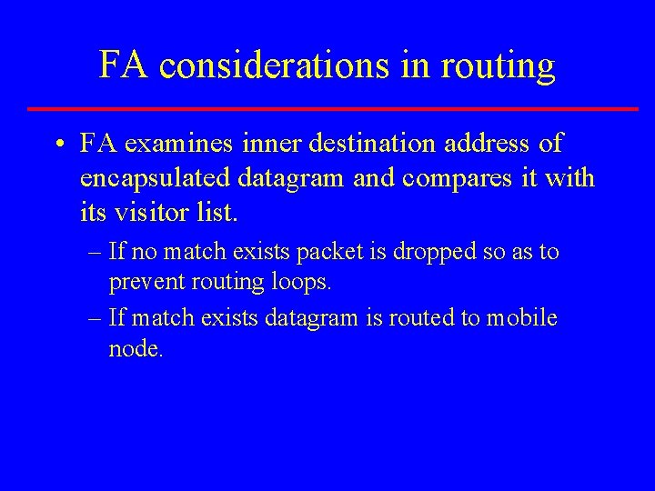 FA considerations in routing • FA examines inner destination address of encapsulated datagram and