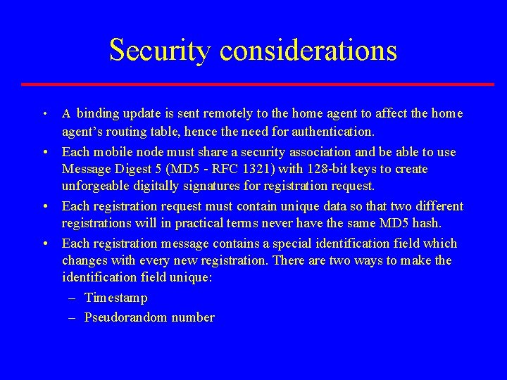 Security considerations • A binding update is sent remotely to the home agent to