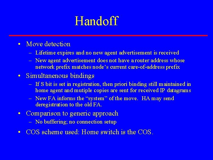 Handoff • Move detection – Lifetime expires and no new agent advertisement is received
