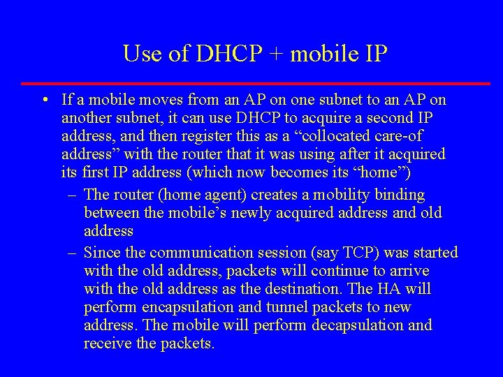 Use of DHCP + mobile IP • If a mobile moves from an AP