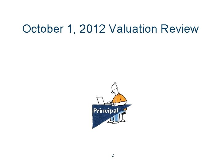 October 1, 2012 Valuation Review 2 