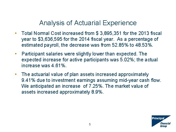 Analysis of Actuarial Experience • Total Normal Cost increased from $ 3, 895, 351