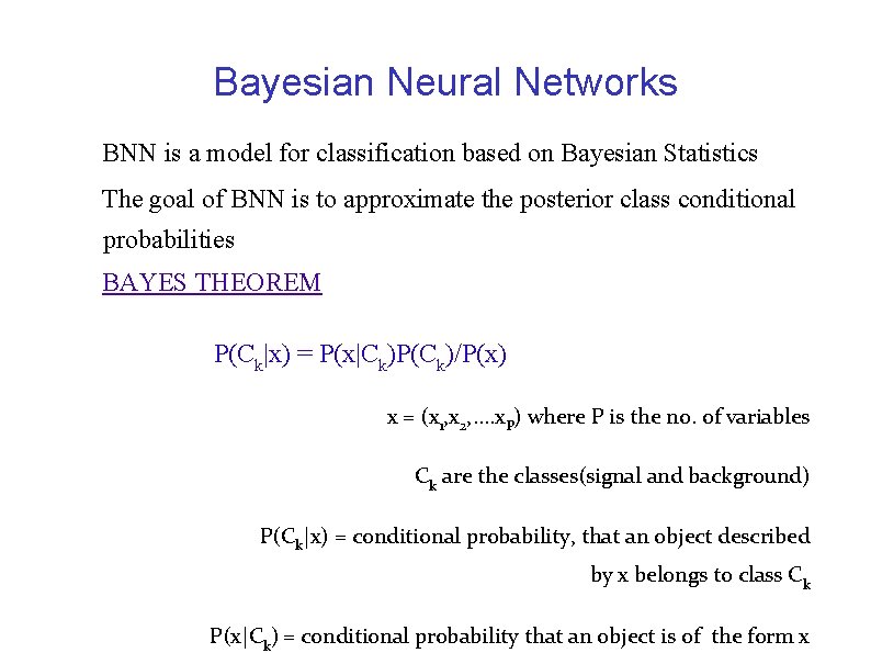 Bayesian Neural Networks BNN is a model for classification based on Bayesian Statistics The