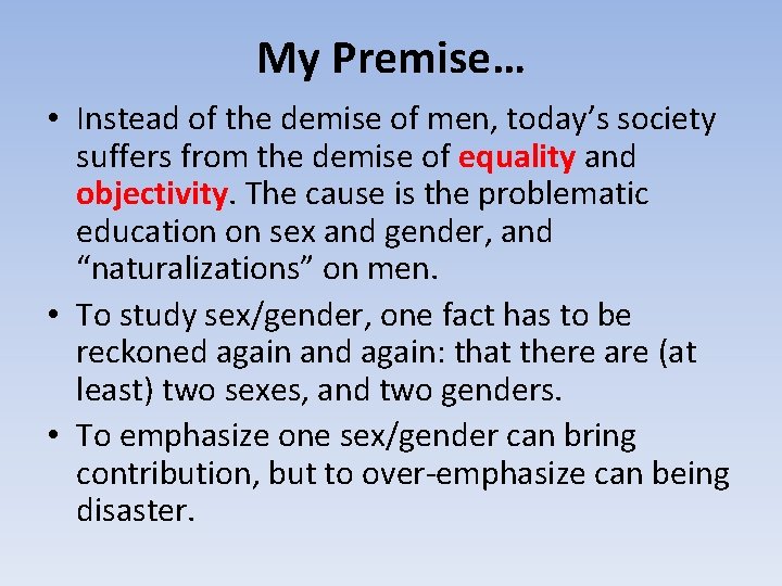 My Premise… • Instead of the demise of men, today’s society suffers from the