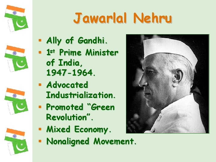 Jawarlal Nehru § Ally of Gandhi. § 1 st Prime Minister of India, 1947