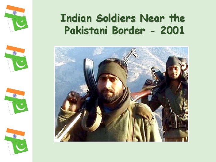 Indian Soldiers Near the Pakistani Border - 2001 