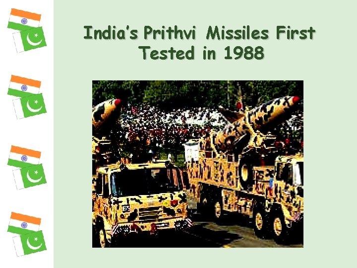 India’s Prithvi Missiles First Tested in 1988 