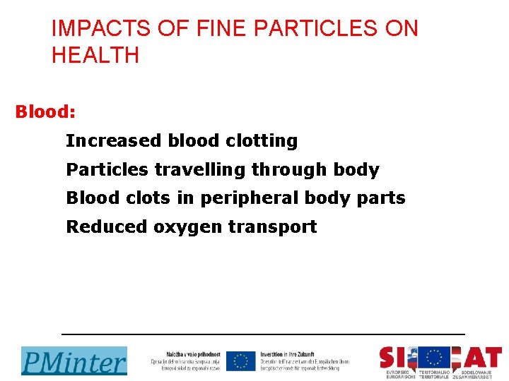 IMPACTS OF FINE PARTICLES ON HEALTH Blood: Increased blood clotting Particles travelling through body