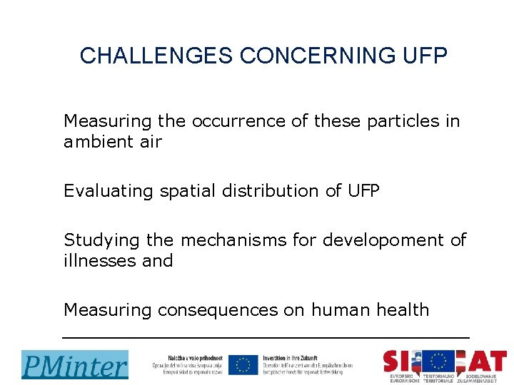 CHALLENGES CONCERNING UFP Measuring the occurrence of these particles in ambient air Evaluating spatial
