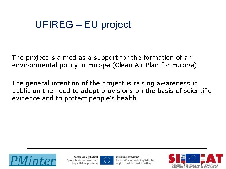 UFIREG – EU project The project is aimed as a support for the formation
