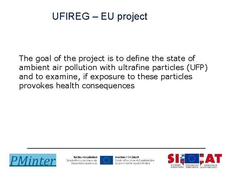 UFIREG – EU project The goal of the project is to define the state
