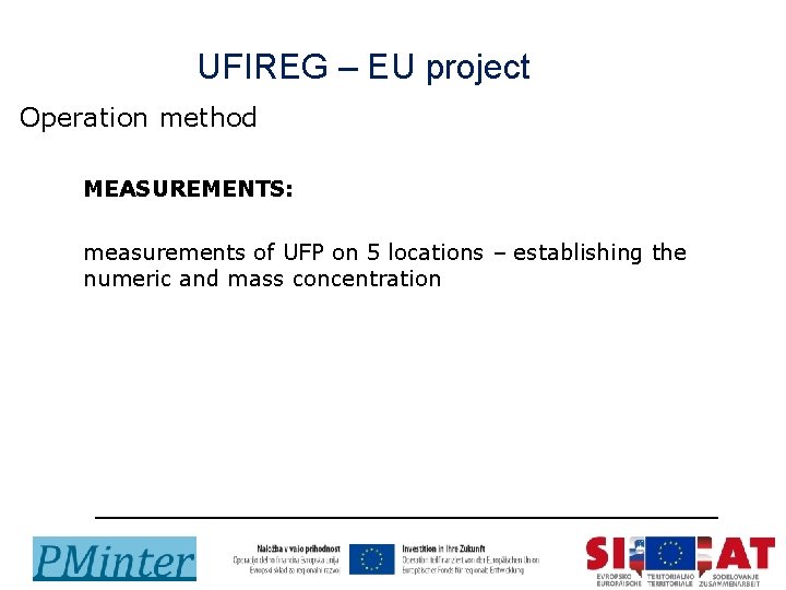 UFIREG – EU project Operation method l MEASUREMENTS: l measurements of UFP on 5