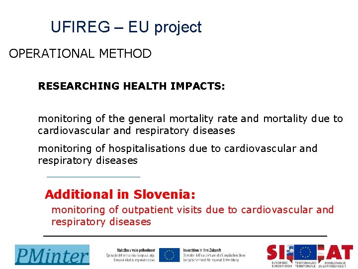 UFIREG – EU project OPERATIONAL METHOD l RESEARCHING HEALTH IMPACTS: l monitoring of the
