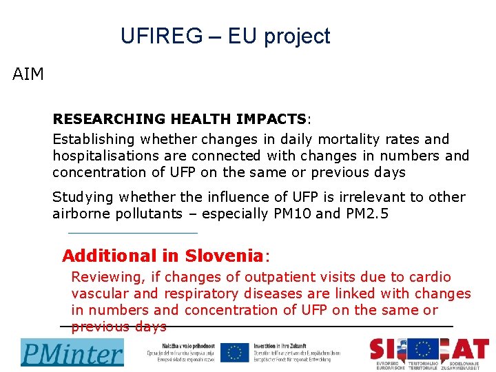 UFIREG – EU project AIM l l l RESEARCHING HEALTH IMPACTS: Establishing whether changes