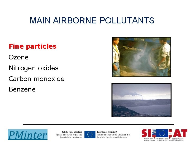 MAIN AIRBORNE POLLUTANTS Fine particles Ozone Nitrogen oxides Carbon monoxide Benzene 