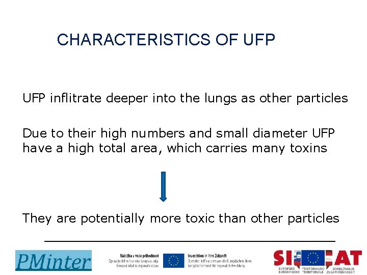 CHARACTERISTICS OF UFP inflitrate deeper into the lungs as other particles Due to their