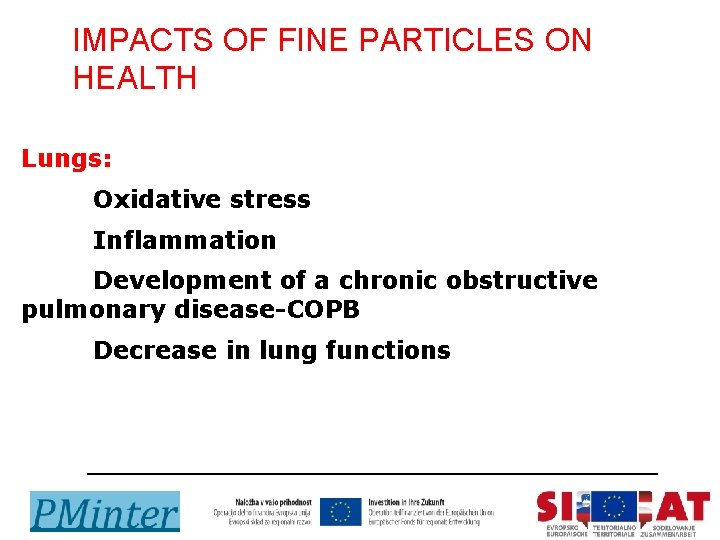 IMPACTS OF FINE PARTICLES ON HEALTH Lungs: Oxidative stress Inflammation Development of a chronic