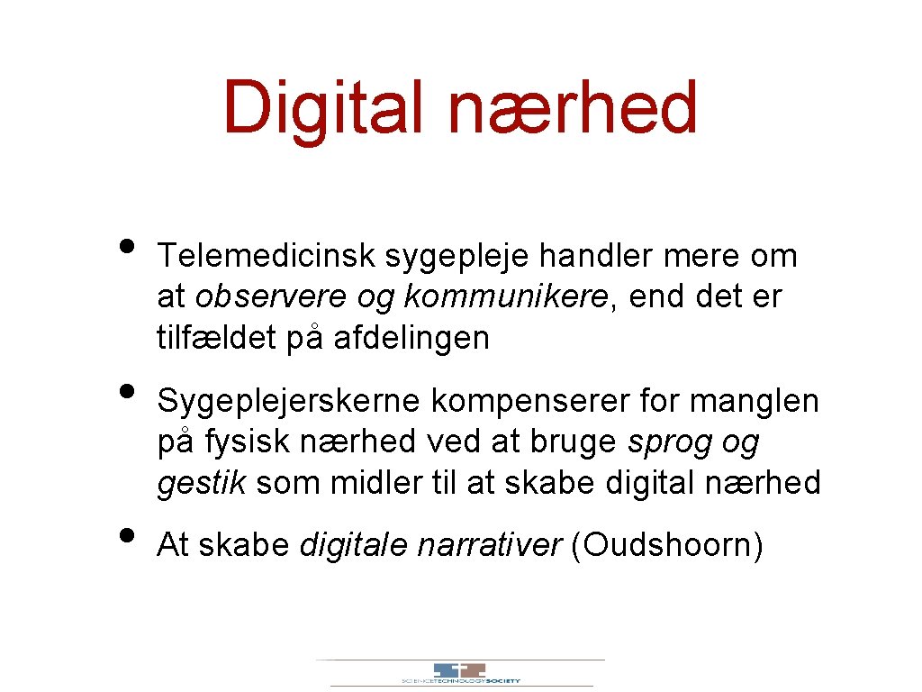 Digital nærhed • • • Telemedicinsk sygepleje handler mere om at observere og kommunikere,