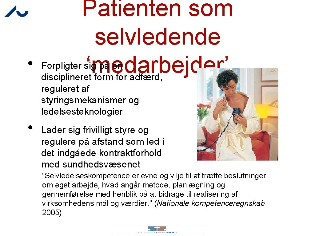  • Patienten som selvledende Forpligter sig på en ‘medarbejder’ disciplineret form for adfærd,