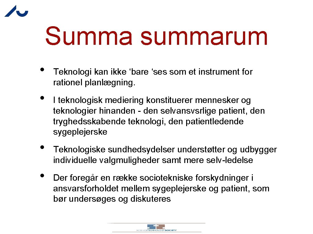 Summa summarum • • Teknologi kan ikke ‘bare ‘ses som et instrument for rationel