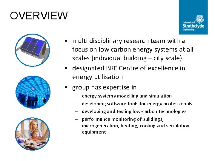 OVERVIEW • multi disciplinary research team with a focus on low carbon energy systems