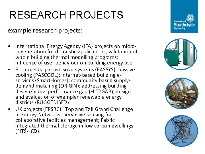 RESEARCH PROJECTS example research projects: • International Energy Agency (IEA) projects on microcogeneration for