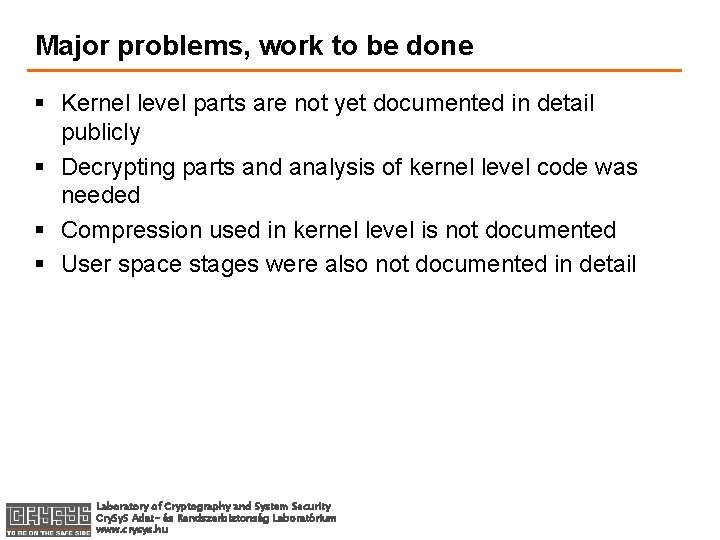 Major problems, work to be done § Kernel level parts are not yet documented